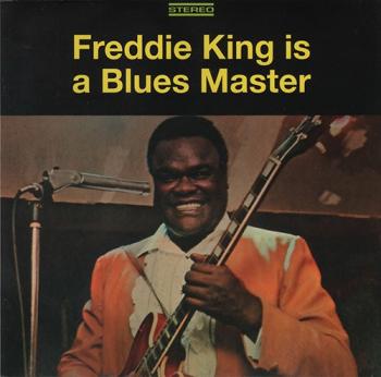 Freddie King - Freddie King Is A Blues Master