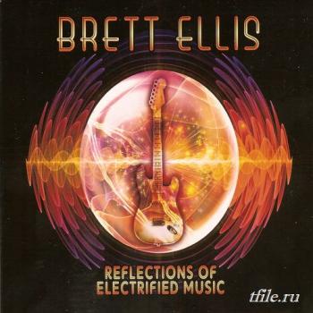 Brett Ellis - Reflections Of Electrified Music