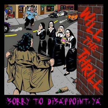 Will The Thrill - Sorry To Disappoint Ya