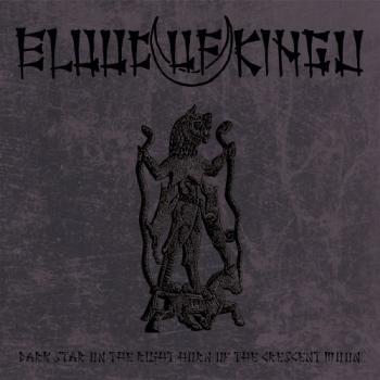 Blood of Kingu - Dark Star on the Right Horn of the Crescent Moon