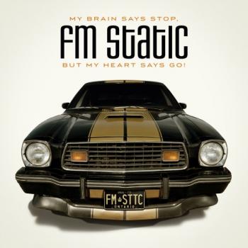 FM Static - My Brain Says Stop, But My Heart Says Go!