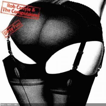 Rob Carlyle The Compulsions - Dirty Fun