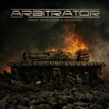 Arbitrator - Indoctrination Of Sacrilege