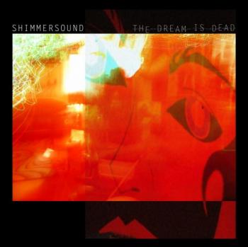 Shimmersound - The Dream Is Dead