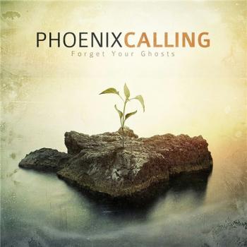 Phoenix Calling - Forget Your Ghosts