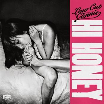 Low Cut Connie - Hi Honey