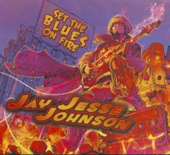 Jay Jesse Johnson - Set The Blues On Fire