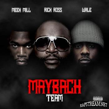 Meek Mill, Rick Ross Wale - Maybach Team