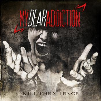 My Dear Addiction - Kill the Silence