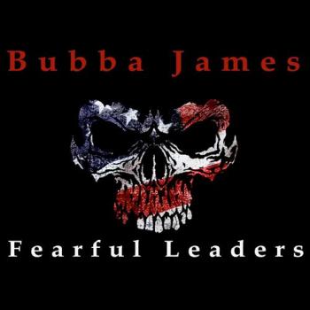 Bubba James - Fearful Leaders