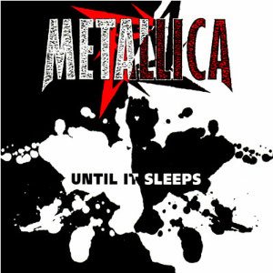 Metallica - Until It Sleeps