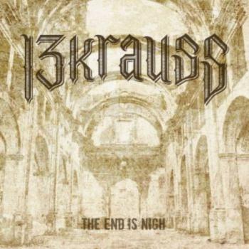 13KRAUSS - The End is Nigh