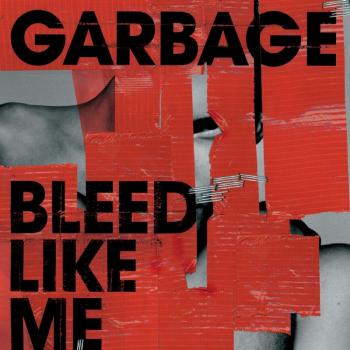 Garbage - Bleed Like Me