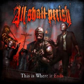 All Shall Perish - This Is Where It Ends