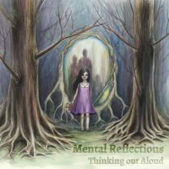 Mental Reflections - Thinking out Aloud