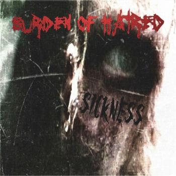 Burden Of Hatred - Sickness