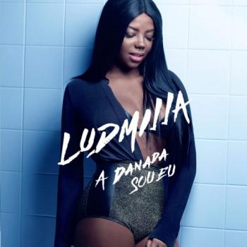 Ludmilla - A Danada Sou Eu