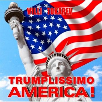 Вилли Токарев - Trumplissimo America!