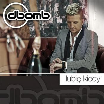 D-Bomb - Lubie Kiedy