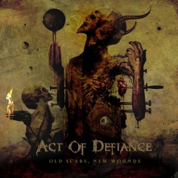 Act of Defiance - Old Scars, New Wounds