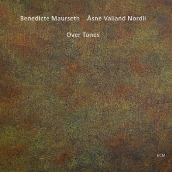 Benedicte Maurseth, Asne Valland Nordli - Over Tones