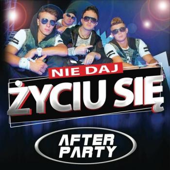 After Party - Nie daj zyciu sie