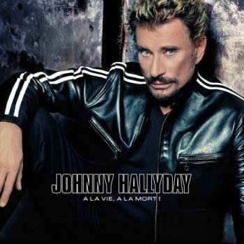 Johnny Hallyday - A la vie, a la mort!