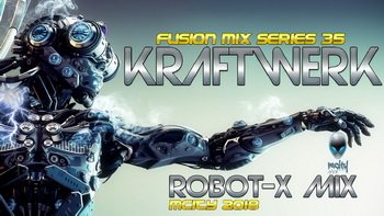 MCITY- FUSION MIX SERIES PART.35 - KRAFTWERK - ROBOT-X MIX