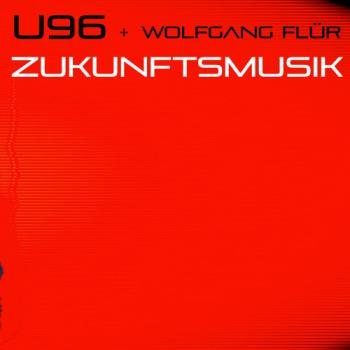 U96 feat. Wolfgang Flur - Zukunftsmusik