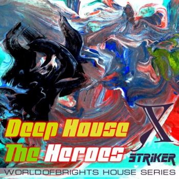 WorldOfBrights - Deep House The Heroes Vol. X STRIKER