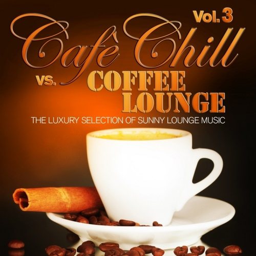 VA - Cafe Chill Vs Coffee Lounge Vol 1-3 