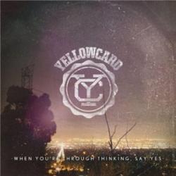 Yellowcard - When You re Throught Thinking, Say Yes