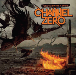 Channel Zero - Feed Em With A Brick