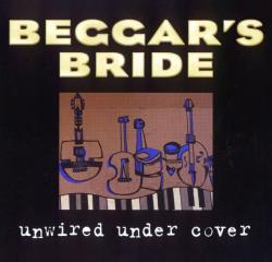 Beggar s Bride - Unwired Under Cover