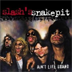 Slash s Snakepit - Ain t Life Grand
