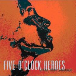 FIVE O CLOCK HEROES - SPEAK YOUR LANGUAGE