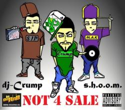 Dj Crump and S.H.O.O.M. - NOT 4 SALE