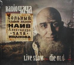 Radio Чача - Live Slow. Die Old