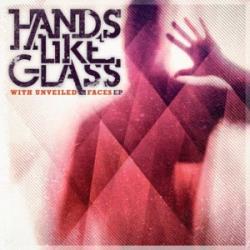 Hands Like Glass - With Unveiled Faces