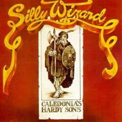Silly Wizard - Caledonia s Hardy Sons