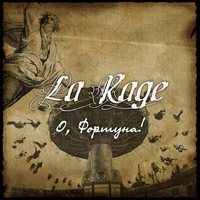 La Rage - О, Фортуна!