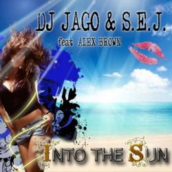DJ Jago & Sej Feat Alex Brown - Into The Sun