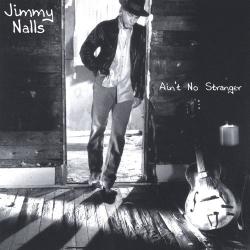 Jimmy Nalls - Ain t No Stranger