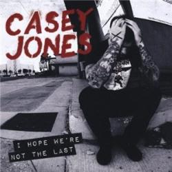 Casey Jones - I Hope We re Not The Last