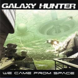 Galaxy Hunter - We Came From Space