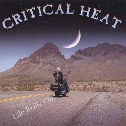 Critical Heat - Life Rolls On