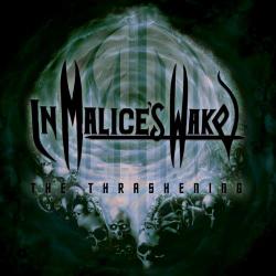 In Malice s Wake - The Thrashening