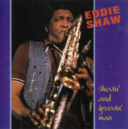Eddie Shaw - Movin And Groovin Man