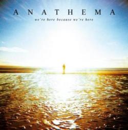 Anathema - We re Here Because We re Here