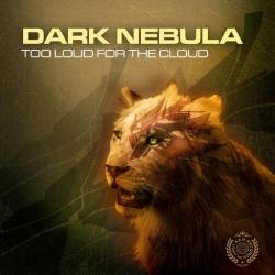 Dark Nebula - Too Loud For The Cloud